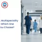 Clinic vs. Multispeciality Hospital Which One Should You Choose 85x85